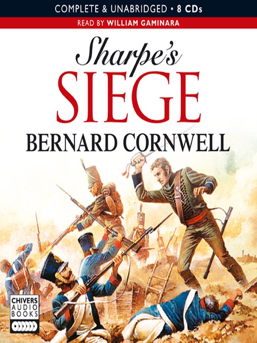Title details for Sharpe's Siege: Richard Sharpe and the Winter Campaign, 1814 by Bernard Cornwell - Available